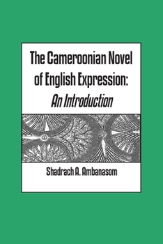 Paperback The Cameroonian Novel of English Expression. An Introduction Book