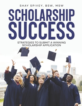 Paperback Scholarship Success: Strategies to Submit a Winning Scholarship Application Book