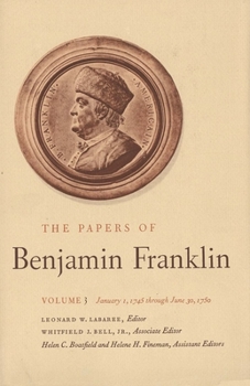 Hardcover The Papers of Benjamin Franklin, Vol. 3: Volume 3, January 1, 1745 Through June 30, 1750 Book