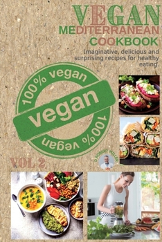 Paperback Vegan Mediterranean Cookbook: Imaginative, delicious and surprising recipes for healthy eating Book