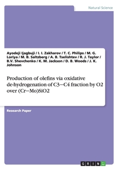 Paperback Production of olefins via oxidative de-hydrogenation of C3&#8210;C4 fraction by O2 over (Cr&#8210;Mo)SiO2 Book