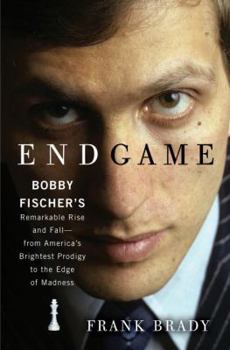 Hardcover Endgame: Bobby Fischer's Remarkable Rise and Fall - From America's Brightest Prodigy to the Edge of Madness Book