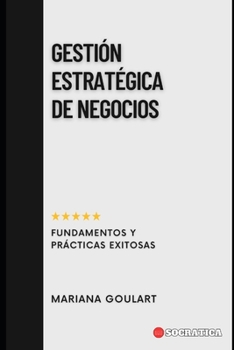 Paperback Gestión Estratégica De Negocios: Fundamentos Y Prácticas Exitosas [Spanish] Book