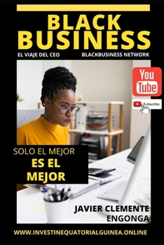 BLACKBUSINESS : EL VIAJE DEL CEO, SOLO EL MEJOR ES EL MEJOR