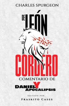 Paperback De león a cordero: Comentario de Daniel y Apocalipsis [Spanish] Book