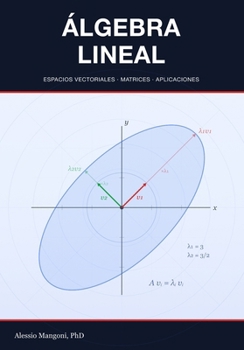Álgebra Lineal: espacios vectoriales, matrices y aplicaciones (Spanish Edition)