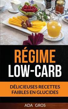 Paperback Régime Low-Carb: Délicieuses recettes faibles en glucides (Régime Cétogène) [French] Book