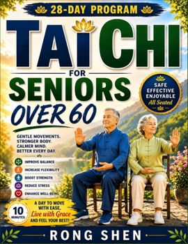 Tai Chi For Seniors Over 60: Safe Chair-Based Exercises to Improve Balance, Build Strength, Increase Flexibility, and Prevent Falls—Simple Daily Routines for Beginners