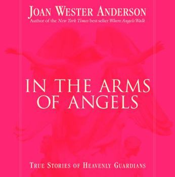 Paperback In the Arms of Angels: True Stories of Heavenly Guardians Book