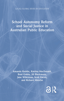 Hardcover School Autonomy Reform and Social Justice in Australian Public Education Book