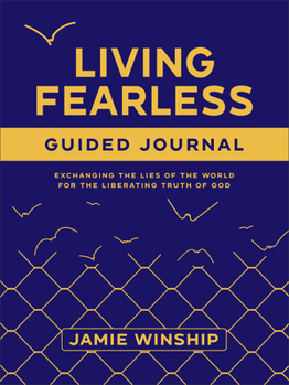 Paperback Living Fearless Guided Journal: Exchanging the Lies of the World for the Liberating Truth of God Book