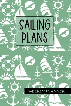 Paperback Sailing Plans - Weekly Planner: Undated 2 Year Organizer, Diary & Notebook, Sailing, Sail Boat Design in Green, 6x9 Soft Cover Book