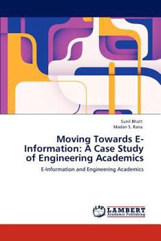 Paperback Moving Towards E-Information: A Case Study of Engineering Academics Book