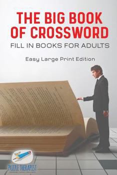 Paperback The Big Book of Crossword Fill in Books for Adults Easy Large Print Edition Book