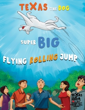 Paperback TeXas the Dog's Super Big Flying Rolling Jump: Volume 1 Book