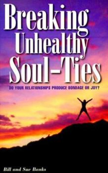 Paperback Breaking Unhealthy Soul-Ties: Do Your Relationships Produce Bondage or Joy? Book