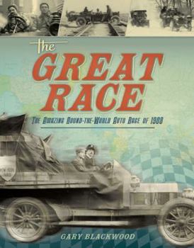 Hardcover The Great Race: The Amazing Round-The-World Auto Race of 1908 Book