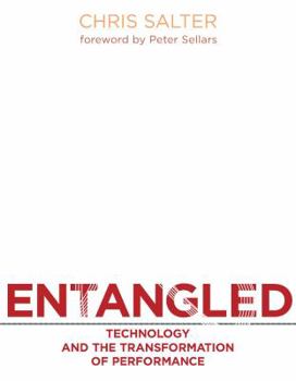 Hardcover Entangled: Technology and the Transformation of Performance Book