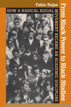 Hardcover From Black Power to Black Studies: How a Radical Social Movement Became an Academic Discipline Book