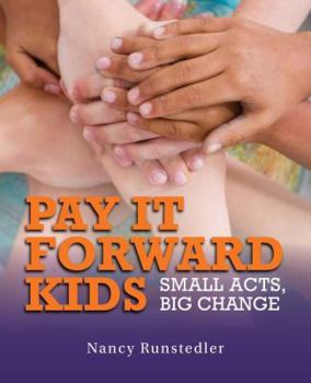 Hardcover Pay It Forward Kids: Small Acts, Big Change Book