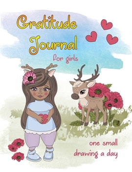 Gratitude Journal for Girls with One Small Drawing a Day: Cute Girl and Deer Friend Cover