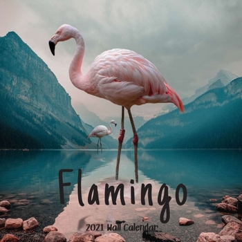 Paperback Flamingo 2021 Wall Calendar: Flamingo Calendar 2021, 18 Months Book
