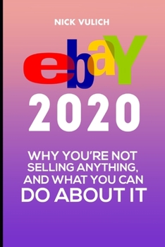 Paperback eBay 2020: Why You're Not Selling Anything, and What You Can Do About It Book