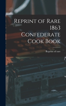 Hardcover Reprint of Rare 1863 Confederate Cook Book