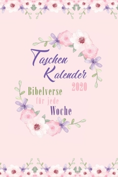 Taschenkalender 2020 : Inspirierende Bibelverse F?r Jede Woche - Dein Christlicher Kalender Mit Wochenplaner und Monatskalender 1 Woche 2 Seiten, to Do Listen, Feiertage - Softcover - Originelle Gesch