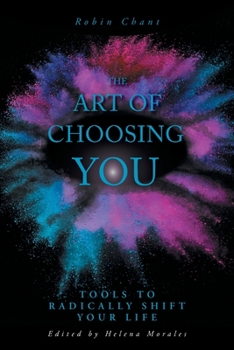 Paperback The Art of Choosing You: Tools to Radically Shift Your Life Book