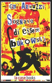 Paperback Sognavo di essere Bukowski [Italian] Book