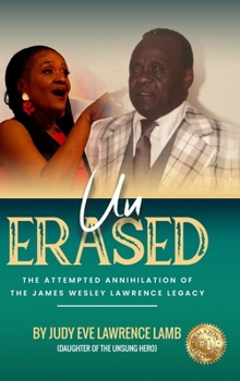 Un-Erased: The Attempted Annihilation of the James Wesley Lawrence Legacy