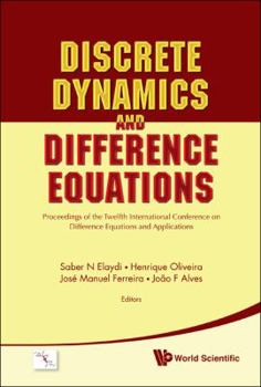 Discrete Dynamics and Difference Equations - Proceedings of the Twelfth International Conference on Difference Equations and Applications