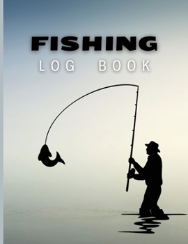 Fishing Log Book: Amazing Fishing Journal for Adults and Kids - Track Your Fishing Trips And Fish Catches With Your Friends!