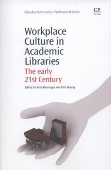 Paperback Workplace Culture in Academic Libraries: The Early 21st Century Book