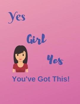 Paperback Yes Girl Yes You've Got This! Book