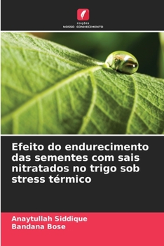 Paperback Efeito do endurecimento das sementes com sais nitratados no trigo sob stress térmico [Portuguese] Book