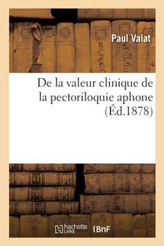 Paperback de la Valeur Clinique de la Pectoriloquie Aphone [French] Book