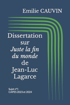 Paperback Dissertation sur Juste la fin du monde de Jean-Luc Lagarce: Sujet n°1 CAPES 2023 et 2024 [French] Book