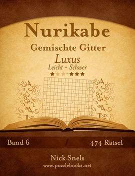 Paperback Nurikabe Gemischte Gitter Luxus - Leicht bis Schwer - Band 6 - 474 Rätsel [German] Book