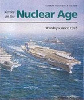 Hardcover Navies in the Nuclear Age: Warships Since 1945 (History of the Ship) Book