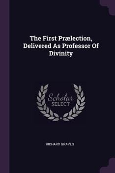 Paperback The First Prælection, Delivered As Professor Of Divinity Book