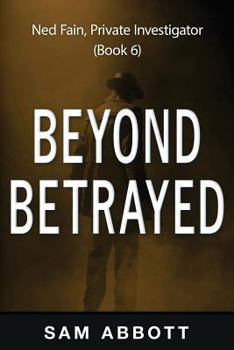 Paperback Beyond Betrayed: Ned Fain Private Investigator Book