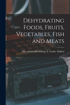 Paperback Dehydrating Foods, Fruits, Vegetables, Fish and Meats Book