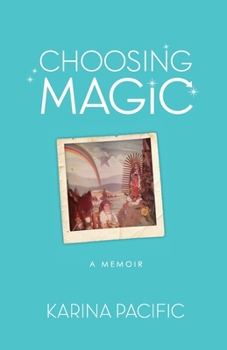 Paperback Choosing Magic: A Memoir - Karina Pacific Book