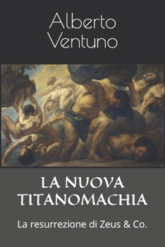 Paperback La Nuova Titanomachia: La resurrezione di Zeus & Co. [Italian] Book