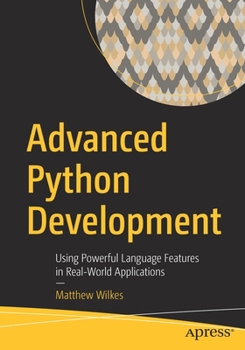 Paperback Advanced Python Development: Using Powerful Language Features in Real-World Applications Book