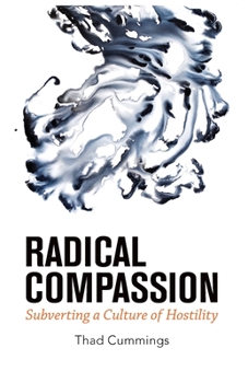 Paperback Radical Compassion: Subverting a Culture of Hostility Book