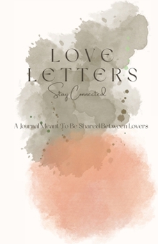 Paperback Love Letters: A Journal Meant To Be Shared Between Lovers Book