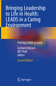 Hardcover Bringing Leadership to Life in Health: Leads in a Caring Environment: Putting Leads to Work Book
